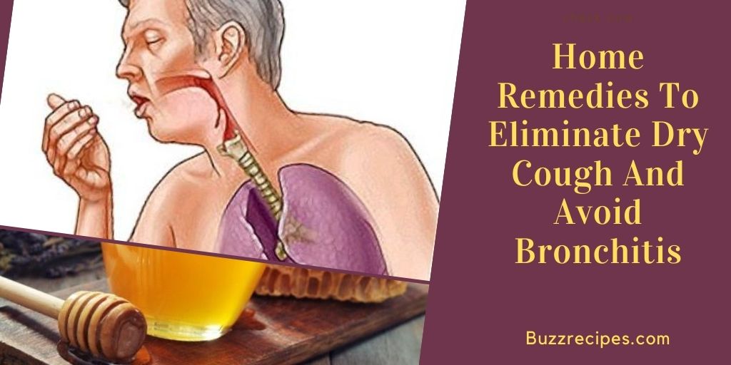 Home Remedies To Eliminate Dry Cough And Avoid Bronchitis