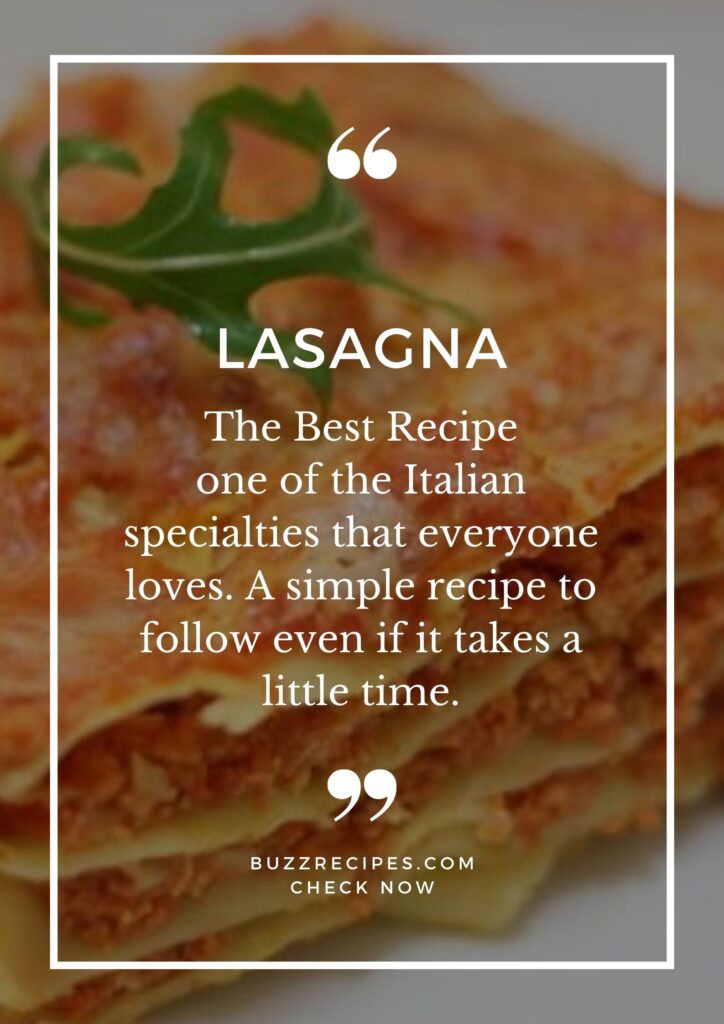 Discover the recipe for Lasagna, one of the Italian specialties that everyone loves. A simple recipe to follow even if it takes a little time.